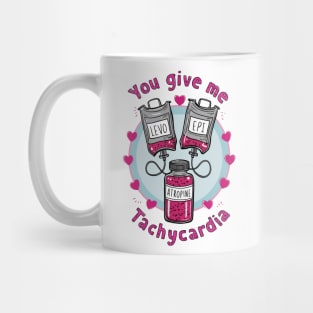 You give me Tachycardia Mug